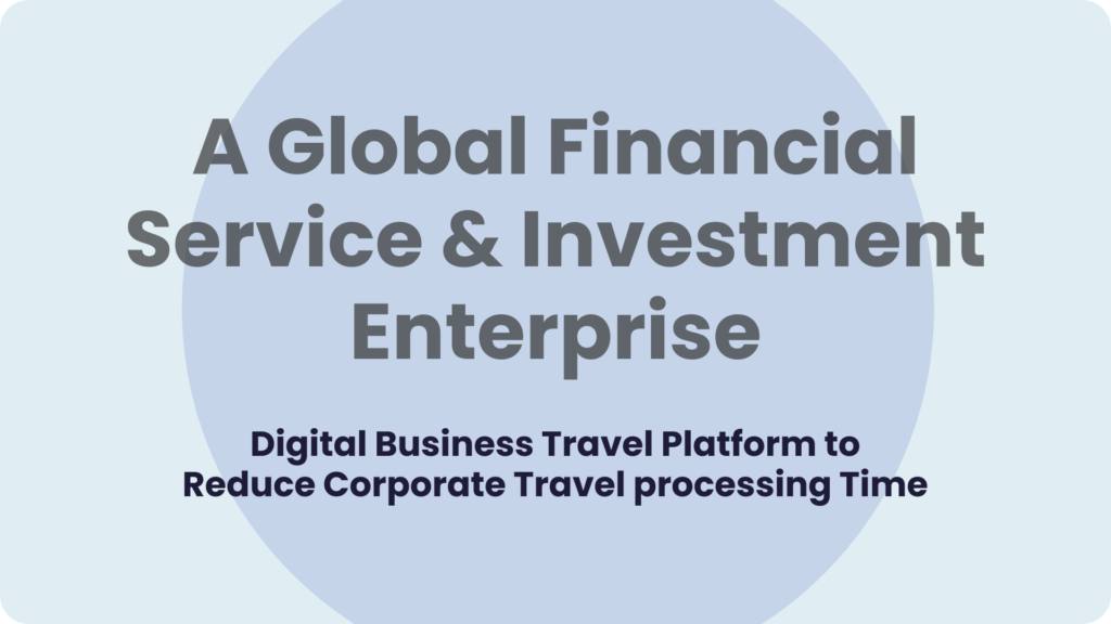 How a Global Financial Services Organization Reduced Travel Processing Time by 38%